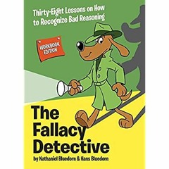 *EPUB$ The Fallacy Detective: Thirty-Eight Lessons on How to Recognize Bad Reasoning ^DOWNLOAD E.B.