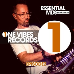 One Vibes Records - Essential Mix by Chris Lowone - Episode2 Melodic House
