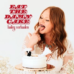 Eat The Damn Cake - Hailey Verhaalen