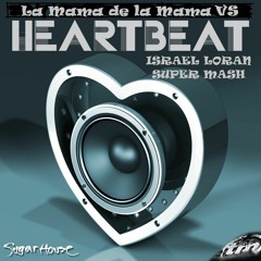 La Mama De La Mama VS Heartbeat- J.S. I.S. VS B.M. & J (ISRAEL LORAN SUPER MASH)FREE DOWNLOAD