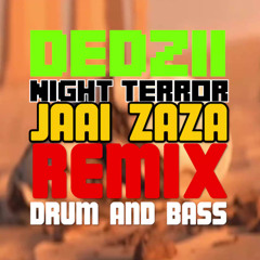 NIGHT TERROR by DEDZII (Jaai Zaza's Drum and Bass Remix)