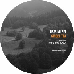 Nessim (BE) - Ginger Tea [Crossfade Sounds]