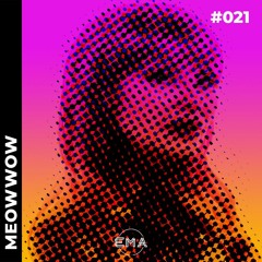 EMA Podcast #021 - Exclusive Guest Mix | MeowWow.
