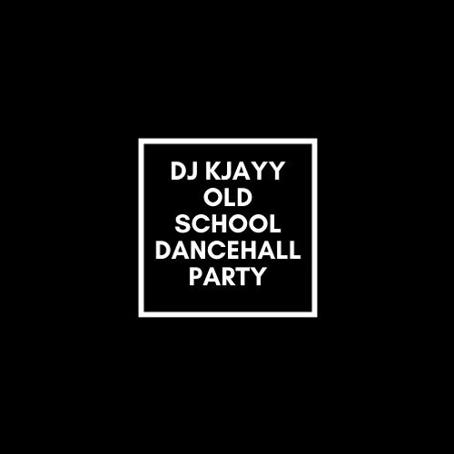 DJ KJAYY - OLD SCHOOL DANCEHALL PARTY