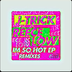 J-Trick & Reece Low - I'm So Hot (OWSAKA LPX Remix Project)