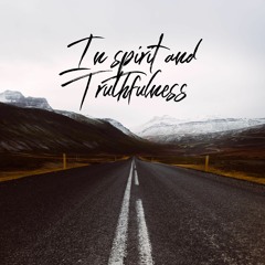 In spirit and Truthfulness | John 4:23-24
