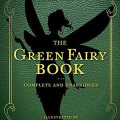 [View] [PDF EBOOK EPUB KINDLE] The Green Fairy Book: Complete and Unabridged (Andrew Lang Fairy Book