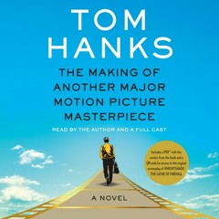 The Making of Another Major Motion Picture Masterpiece, read by Tom Hanks and a full cast