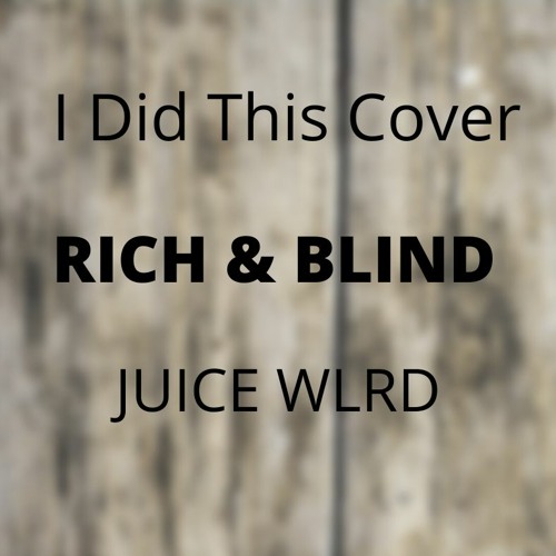 Rich & Blind(Rookie Romy Cover) - Juice WRLD