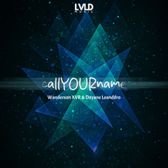 Wanderson XVR & Dayane Leanddro - Call Your Name ( Extended Mix)