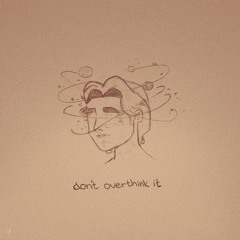 don't overthink it EP