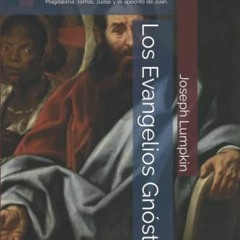 View PDF Los Evangelios Gnósticos: que contiene los Evangelios Gnósticos de Felipe, María Magdale