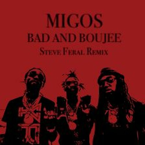 Bad and Boujee (Steve Ferals Tech House Remix)- MIGOS FREE DOWNLOAD