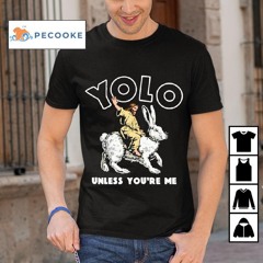 Jesus And Rabbit Yolo Unless You're Me Shirt