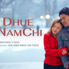 Dhue Nam Chi - Sonam Wangdi