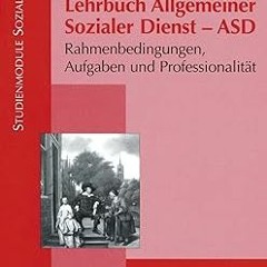 READ DOWNLOAD#= Lehrbuch Allgemeiner Sozialer Dienst - ASD: Rahmenbedingungen, Aufgaben und Pro