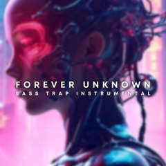 Forever Unknown (Bass Trap)