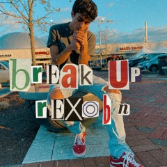Break Up (IG: Rexobn)