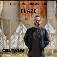 Oblivium podcast 015 - FLAZE-