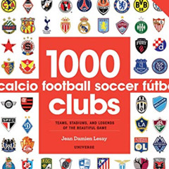 Get EPUB 📔 1000 Football Clubs: Teams, Stadiums, and Legends of the Beautiful Game b