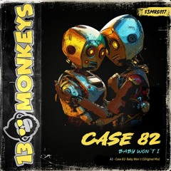 Case 82 - Baby Won´t I (Original Mix)