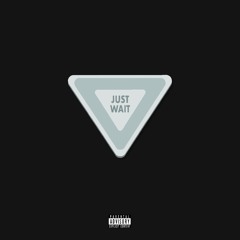 Just Wait (feat. Rowdy)