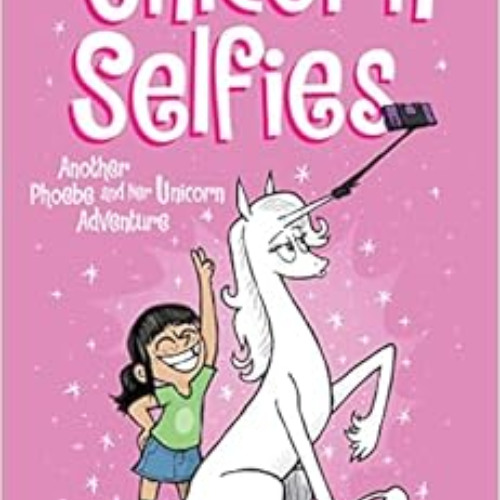 ACCESS KINDLE 📰 Unicorn Selfies: Another Phoebe and Her Unicorn Adventure (Volume 15