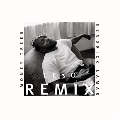 Kendrick Lamar - Money Trees (Le3o Remix)