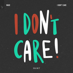 Wade - I Don't Care