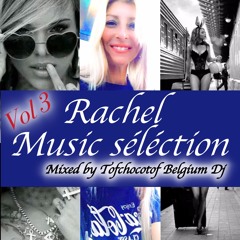 Rachel Music Selection mixed by Tofchocotof Vol 3