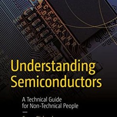 READ EPUB 💏 Understanding Semiconductors: A Technical Guide for Non-Technical People
