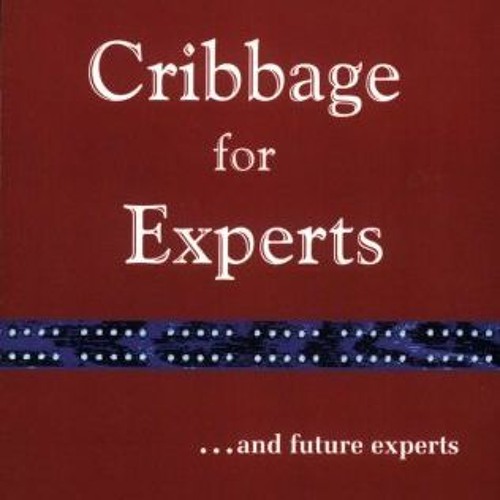 Get [KINDLE PDF EBOOK EPUB] Cribbage for Experts: And Future Experts by  Dan Barlow �