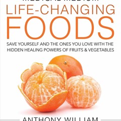 (PDF/DOWNLOAD) Medical Medium Life-Changing Foods: Save Yourself and the Ones Yo