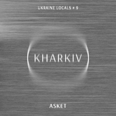 UKRAINE LOCALS # 9 - ASKET (KHARKIV)