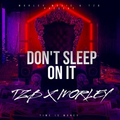 TZB X Morley - Don't Sleep on It
