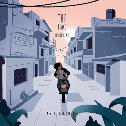 Mewttu- The Place (feat. Parkar Ikechukwu) Roulet Remix