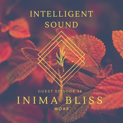 Inima Bliss For Intelligent Sound. Episode 34
