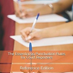 [PDF] ❤️ Read The Essential 99 Punctuation Rules for Court Reporters: Reference Edition by  Kenn