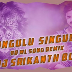 SINGULU SINGULU (90 ML) SONG REMIX DJ SRIKANTH BLNR