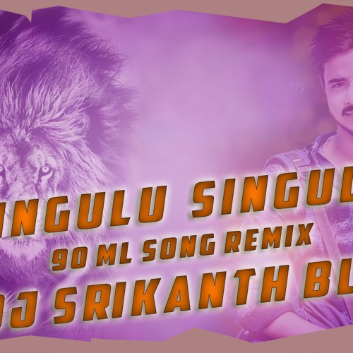 SINGULU SINGULU (90 ML) SONG REMIX DJ SRIKANTH BLNR