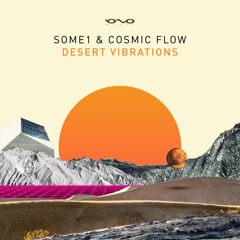 SOME1, Cosmic Flow - Desert Vibrations | OUT NOW 🐝🎶