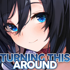 Nightcore - Turning This Around - (Lyrics)