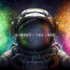 G-WOOD - YOU LOSE (FREE DOWNLOAD)
