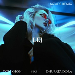 DON XHONI & DHURATA DORA - LEJ (Mzade Remix)