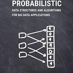 [View] KINDLE 📁 Probabilistic Data Structures and Algorithms for Big Data Applicatio