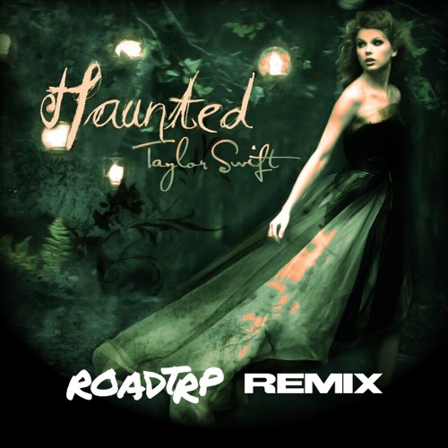 Taylor Swift - Haunted (ROADTRP Remix) [Free Extended DL]