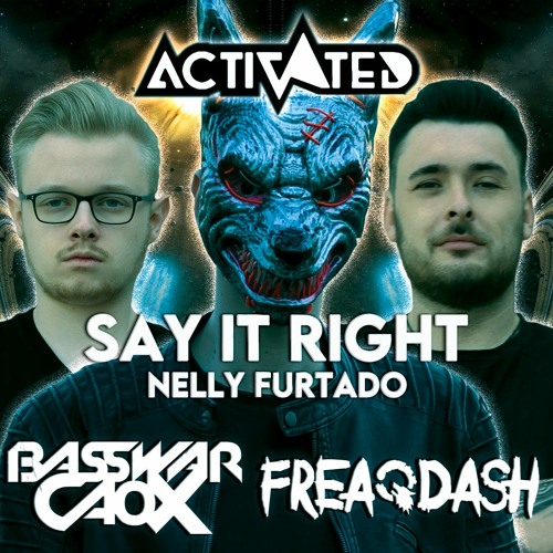 Nelly Furtado - Say It Right (BassWar & CaoX ft. FREAQDASH Bootleg)