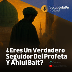 ¿Eres Un Verdadero Seguidor Del Profeta Y Ahlul Bait?