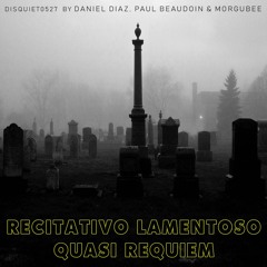Recitativo Lamentoso Quasi Requiem (disquiet0527) with paul-beaudoin & morgulbee