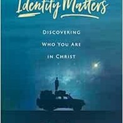 Read ❤️ PDF Identity Matters: Discovering Who You Are in Christ by Terry Wardle